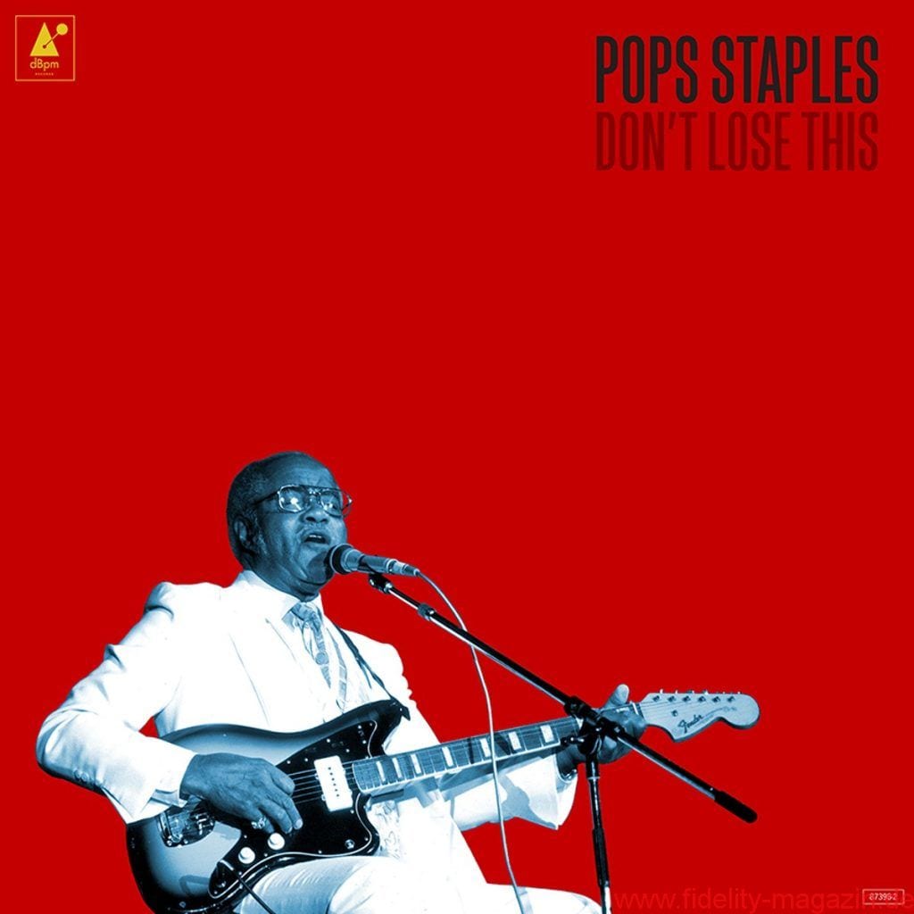 Pops Staples – Don’t Lose This