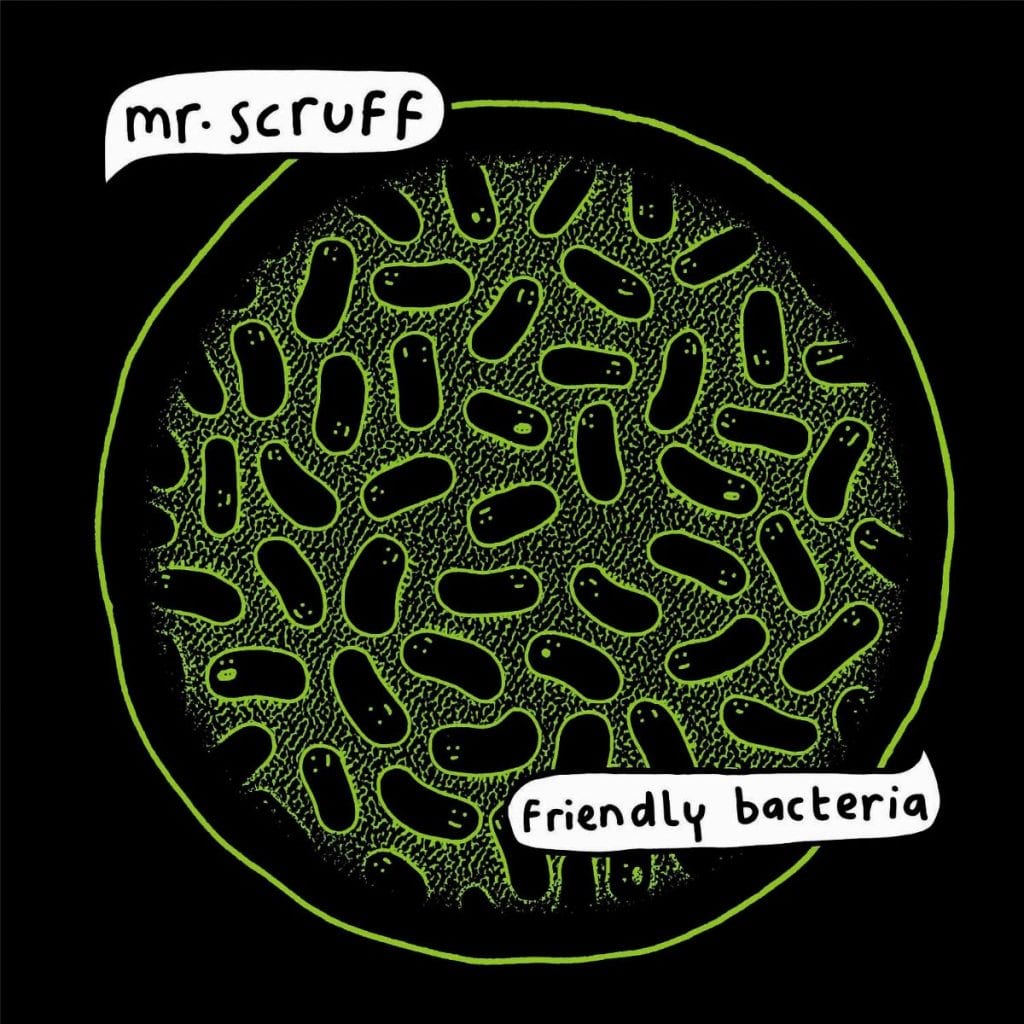 Mr. Scruff – Friendly Bacteria