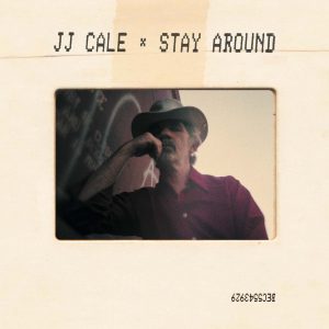 JJ Cale Stay Around