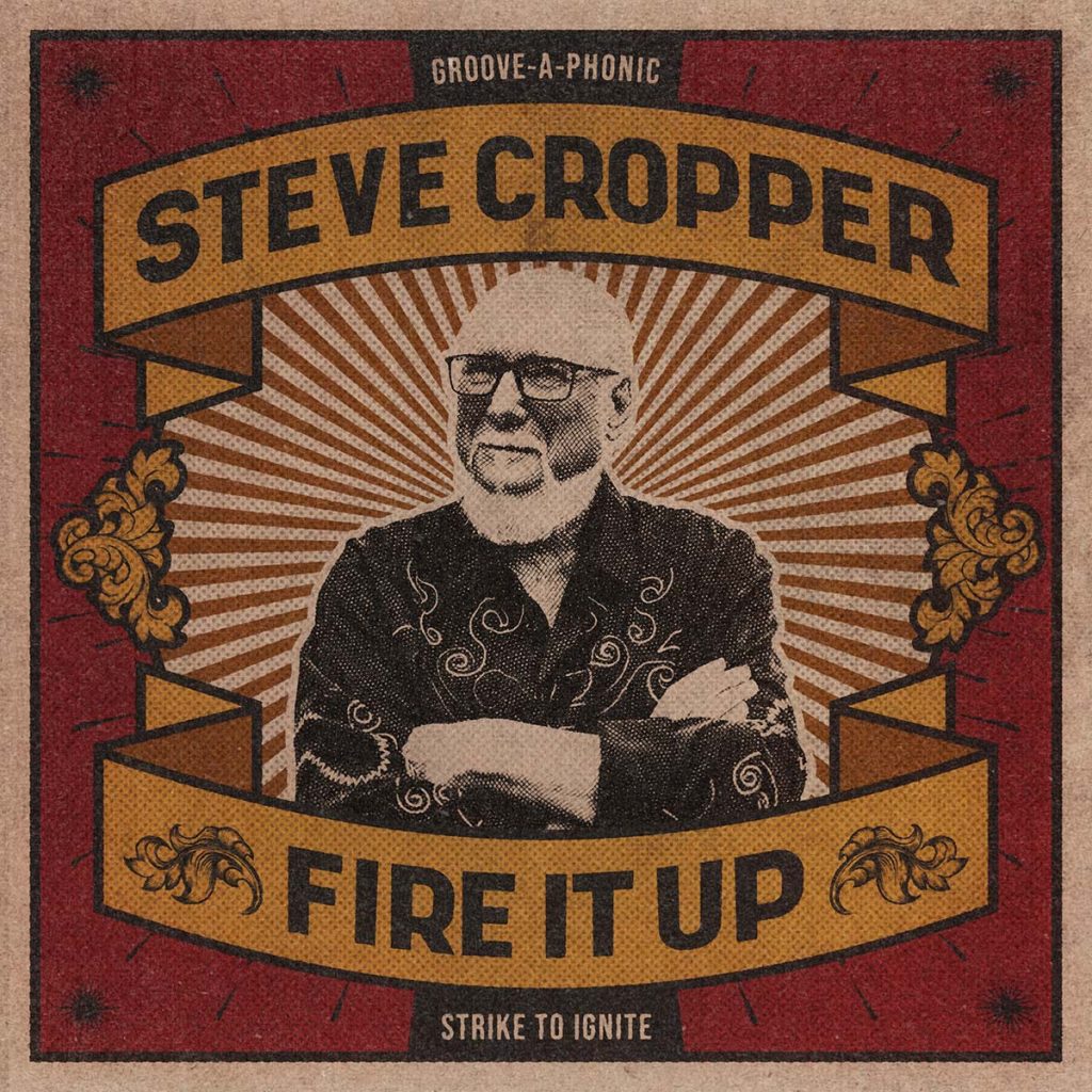 Steve Cropper, Fire it up