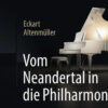 Eckart Altenmüller - Vom Neandertal in die Philharmonie