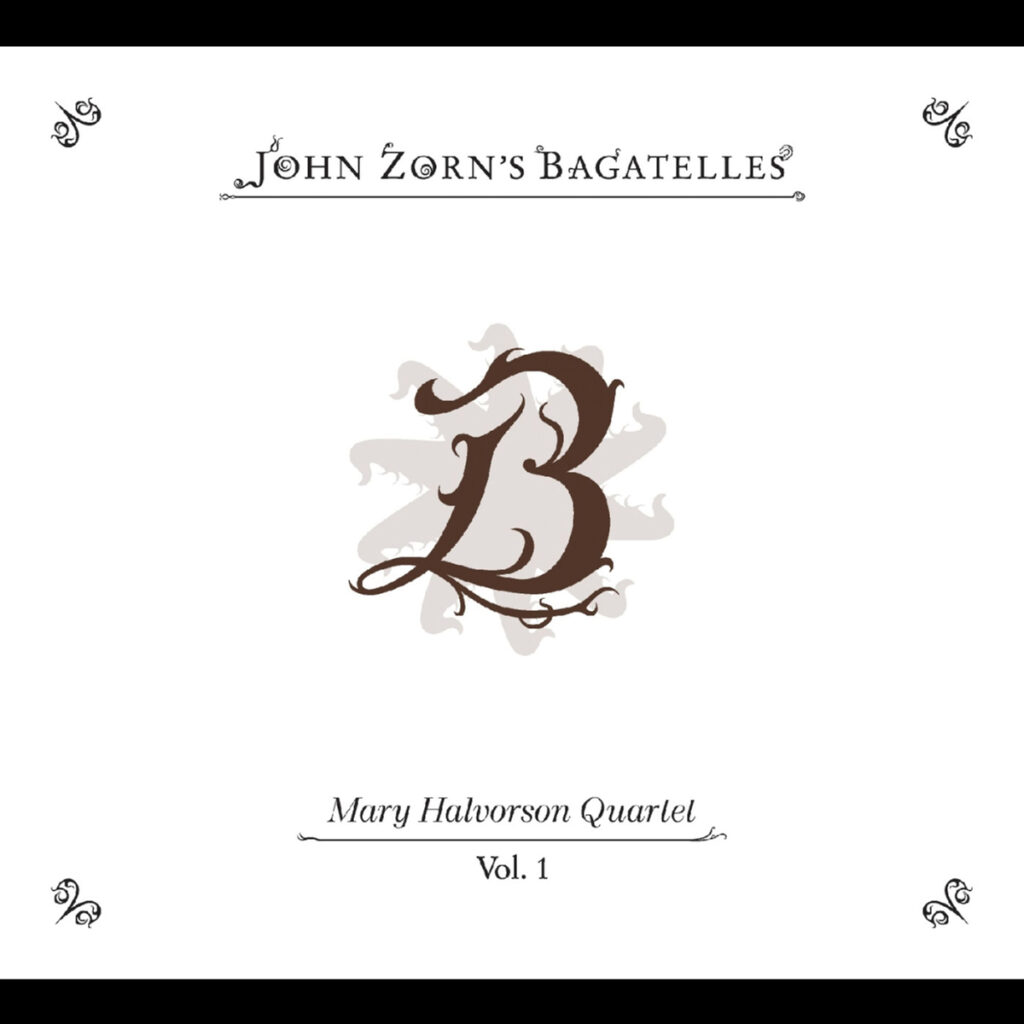Mary Halvorson Quartet - John Zorn's Bagatelles
